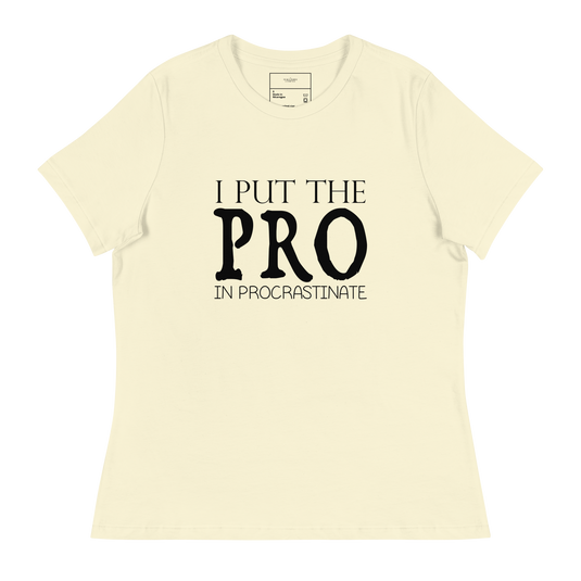 I Put The PRO In Procrastinate